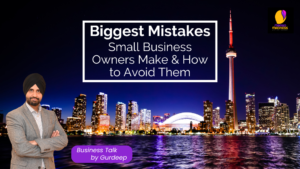 A graphic with the Toronto skyline at the back and a picture of Gurdeep Lall, owner of Mango Madness. This blog looks at Small Business Mistakes that small business owners make.