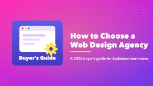 How to choose a web design agency in Saskatoon: portfolio, speed, SEO and support