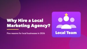 Five reasons a local business should hire a local marketing agency in 2026