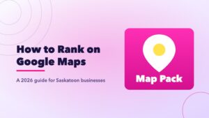 How to rank on Google Maps in Saskatoon: Business Profile, reviews and local listings